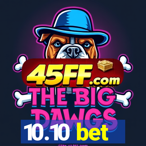 10.10 bet